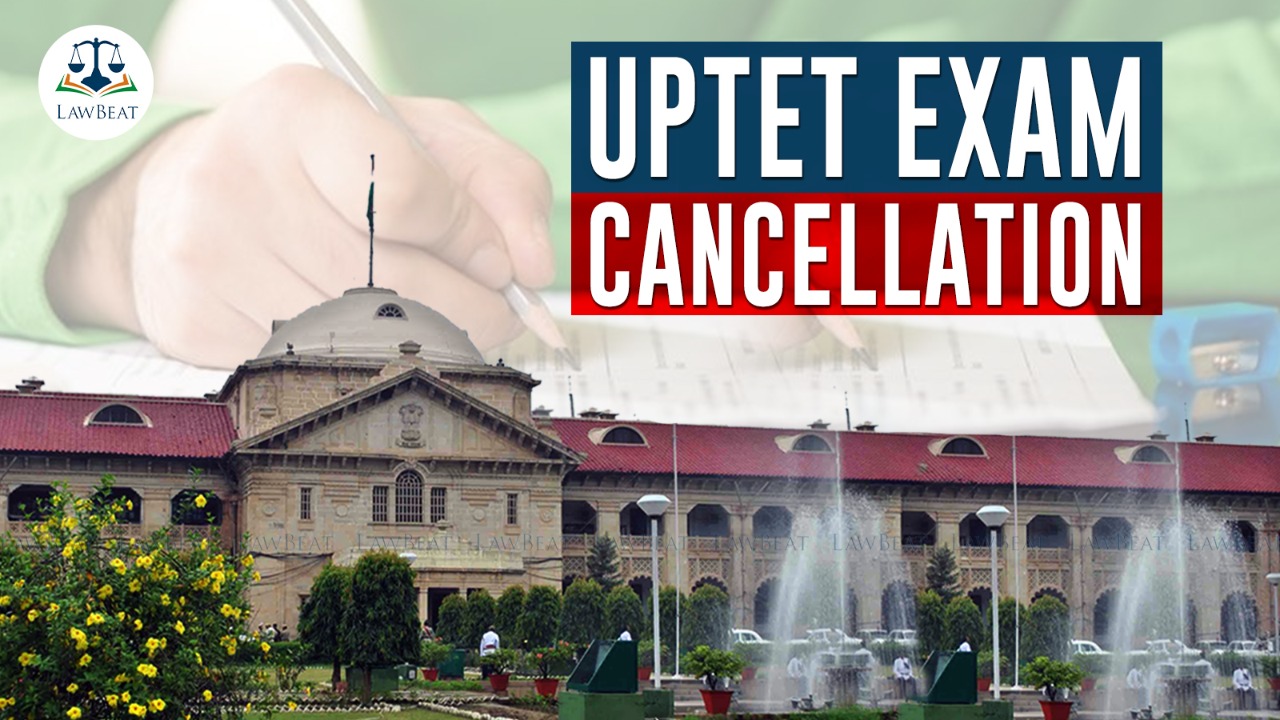 [UPTET Paper Leak] PIL before Allahabad High Court demands CBI inquiry, alleges State Govt. canceled exam to save own skin